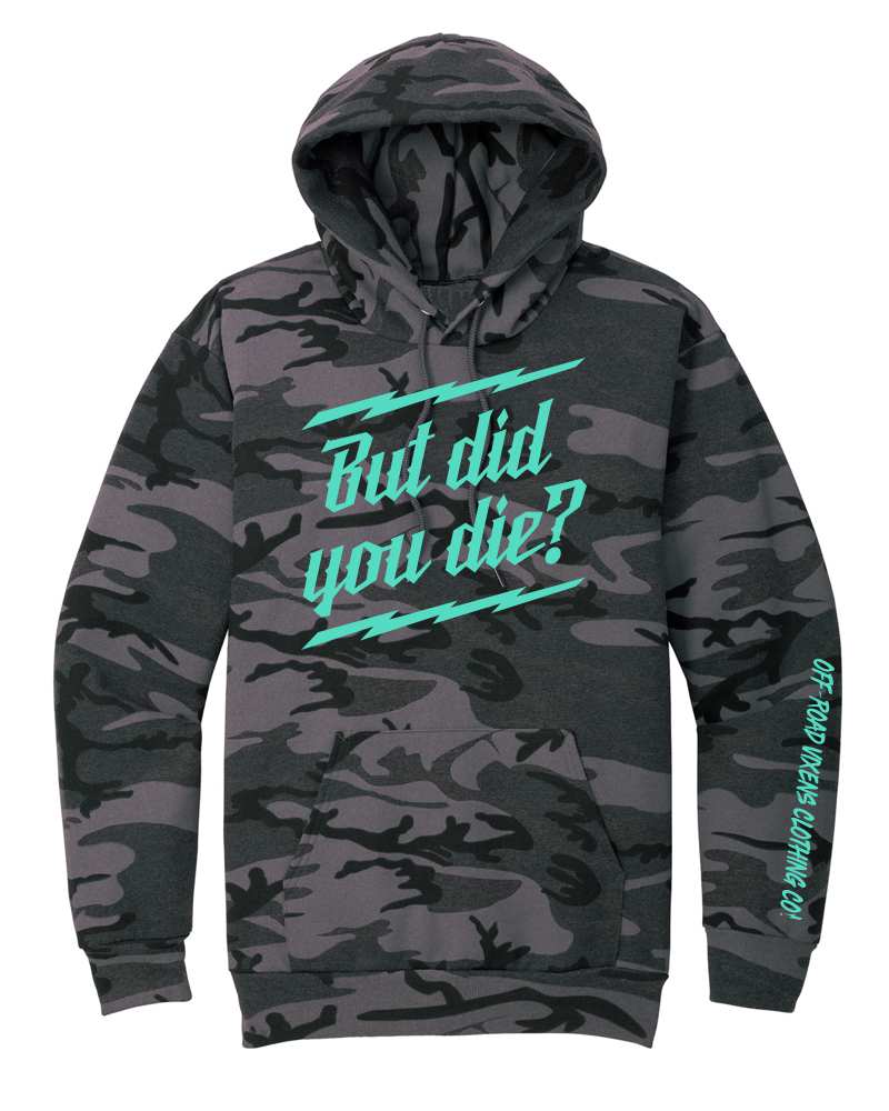 But Did you Die Hoodie Camo